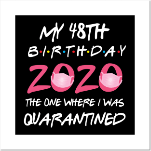 48th birthday 2020 the one where i was quarantined Posters and Art